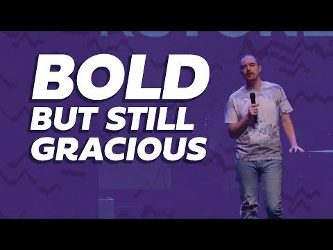 BOLD BOLD BOLD but Gracious (Proverbs 28:1)