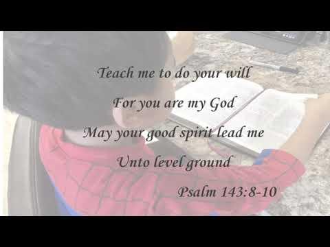 Scripture To Song: Psalm 143:8-10