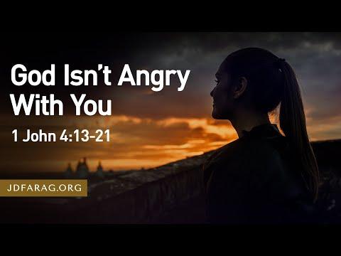 God Isn’t Angry With You - 1 John 4:13-21 – September 10th, 2023