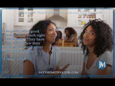 Who do you get advice from??? | Jay's Motivational Minute: Psalms 37:30 - 31