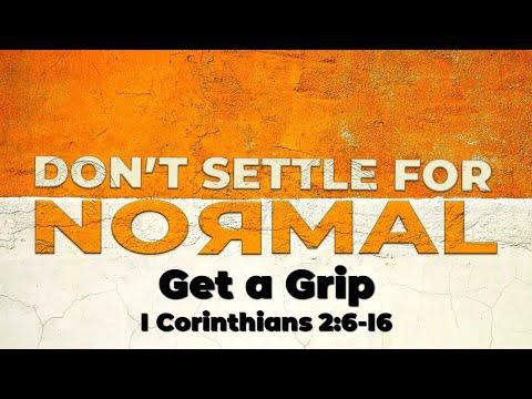 Get a Grip - 1 Corinthians 2:6-16 - Pastor Mark Hanke