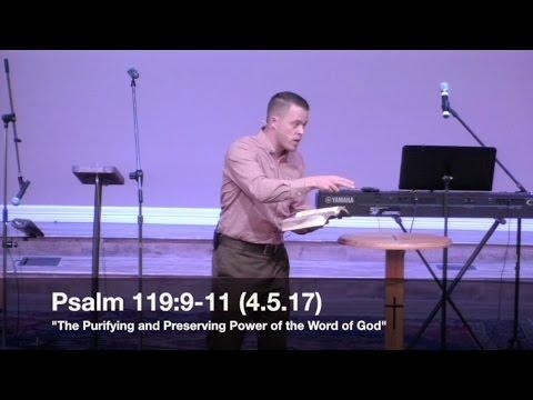 The Purifying & Preserving Power of the Word of God - Psalm 119:9-11 (4.5.17) - Pastor Jordan Rogers