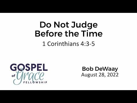 Do Not Judge Before the Time (1 Corinthians 4:3-5)