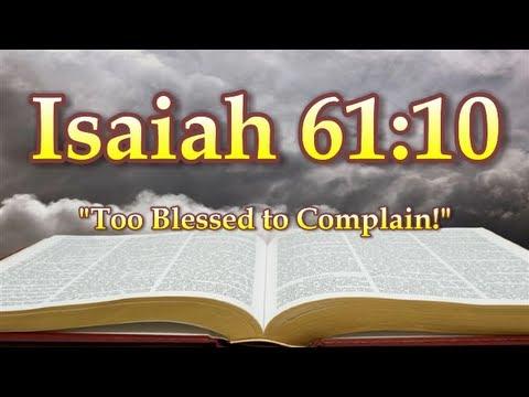 Isaiah 61:10 Too Blessed to Complain!