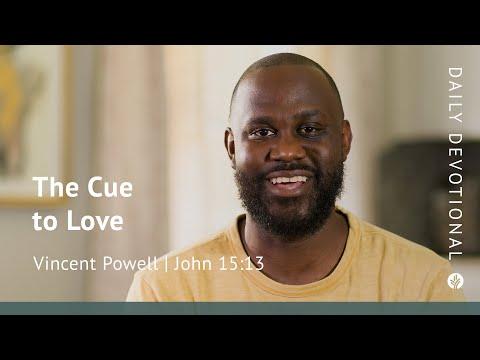 The Cue to Love | John 15:13 | Our Daily Bread Video Devotional