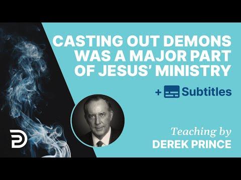 Casting Out Demons Was A Major Part Of Jesus’ Ministry | Derek Prince