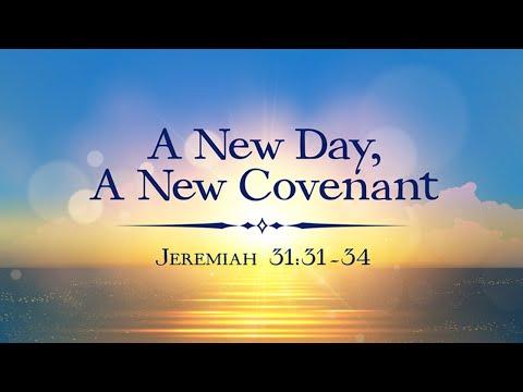 A New Day, A New Covenant (Jeremiah 31:31-34) – Sunday, May 31, 2020