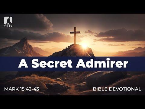 192. A Secret Admirer – Mark 15:42-43