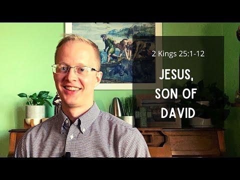 Jesus, Son of David (2 Kings 25:1-12)