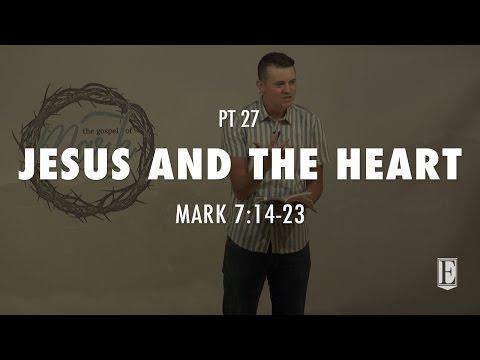 JESUS AND THE HEART: Mark 7:14-23