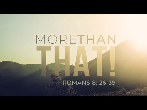 More Than That! | Romans 8:26-39