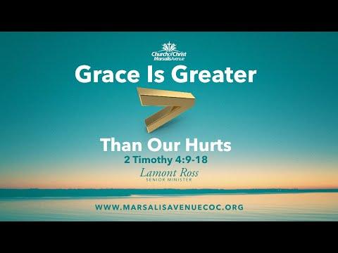 Grace Is Greater Than Our Hurts - 2 Timothy 4:9-18