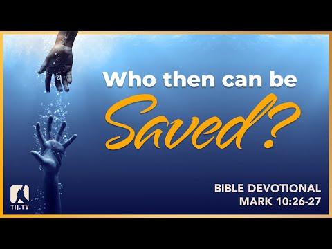 93. Who Then Can Be Saved? - Mark 10:26-27