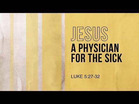 Jesus: A Physician for the Sick (Luke 5:27-32) - Church@Home Livestream.