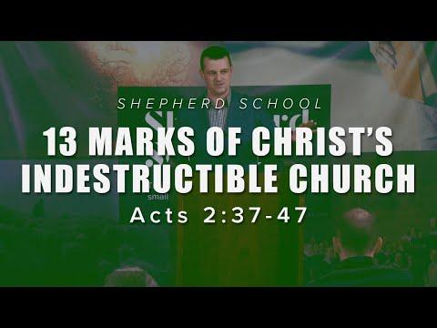 13 MARKS OF CHRIST'S INDESTRUCTIBLE CHURCH: Acts 2:37-47