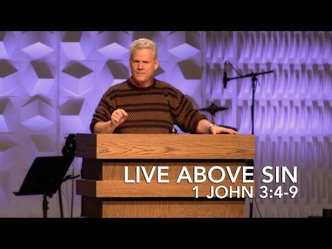 1 John 3:4-9, Live Above Sin