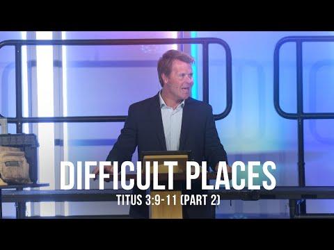 Difficult Places (Titus 3:9-11, 2 Corinthians 11)