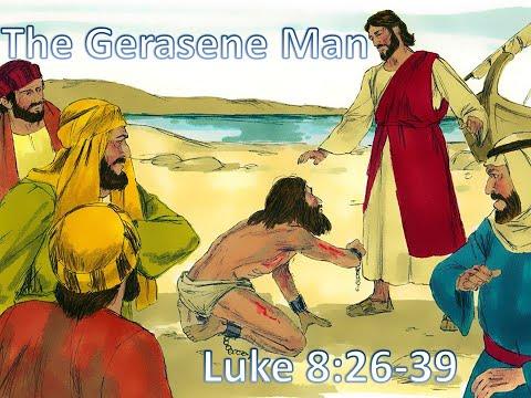 Bible Study, May 16, 2021--The Gerasene Man,  Luke 8:26-39