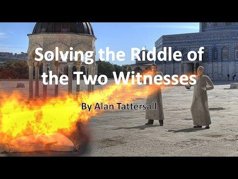 Solving the Riddle of the Two Witnesses - Revelation 11:3-13