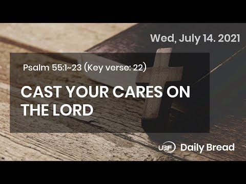 CAST YOUR CARES ON THE LORD / UBF Daily Bread, Psalms 55:1~23, July 14,2021