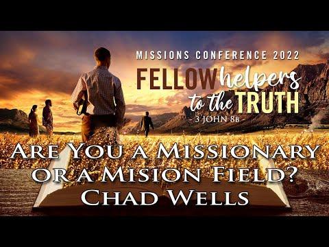MC2022 - Are You a Missionary or a Mission Field? - Psalm 26:2 - Missionary Chad Wells