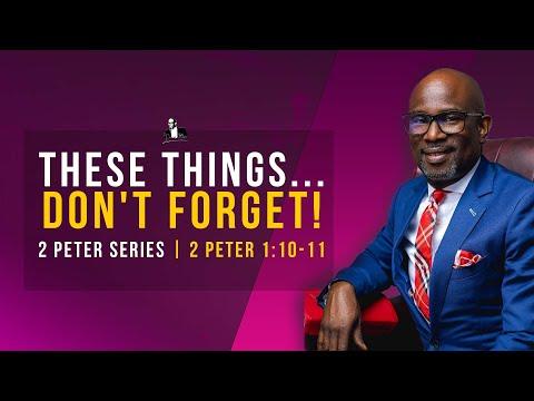 These Things... Don't forget! : 2 Peter 1:10-11 | David Antwi