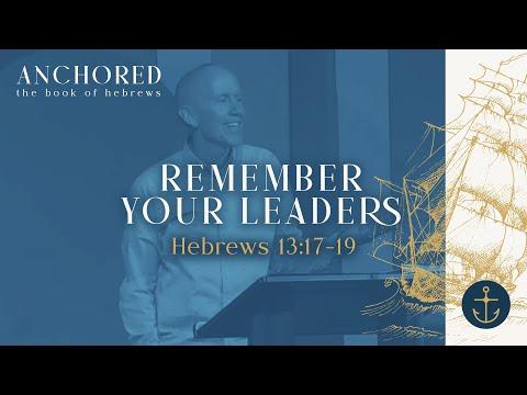 Sunday Service: Anchored ( Remember Your Leaders ; Hebrews 13:7; 17-19) - May 15th, 2022