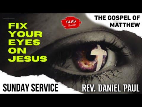 Matthew 14:24-33 / Fix Your Eyes on Jesus / The Gospel of Matthew / Rev Daniel Paul / Sunday Service