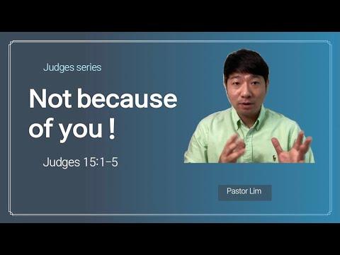 ‘Not because of you’ Judges 15:1-5, 쉬운 영어 설교