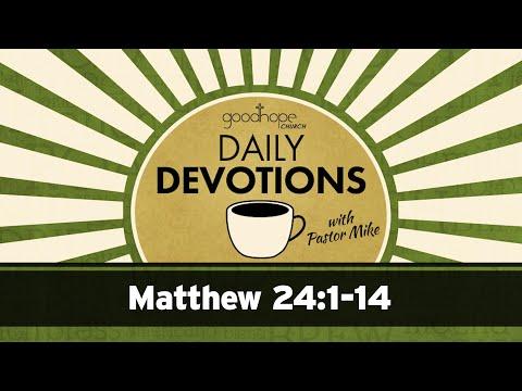 Matthew 24:1-14 // Daily Devotions with Pastor Mike