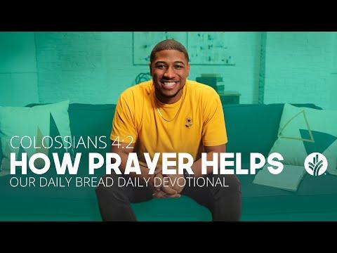 How Prayer Helps | Colossians 4:2 | Our Daily Bread Video Devotional
