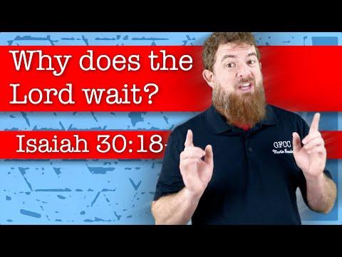 Why does the Lord wait? - Isaiah 30:18-22
