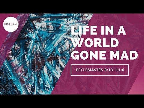 [13.06.21] Life In A World Gone Mad (Ecclesiastes 9:13-11:10)