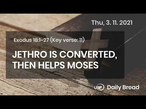 JETHRO IS CONVERTED  THEN HELPS MOSES / UBF Daily Bread, Exodus 18:1~27, 3.11.2021