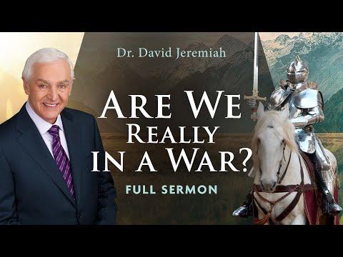 Are We Really in a War? | Dr. David Jeremiah | Ephesians 6:10-18