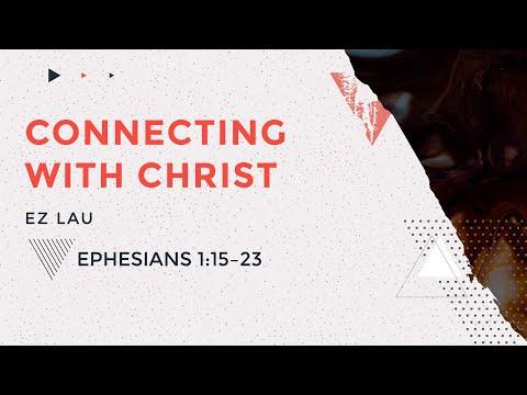 Connecting with Christ | Ephesians 1:15-23 | Ez Lau | Online Service