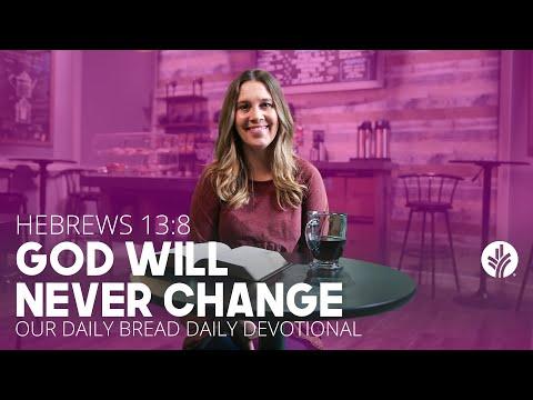 God Will Never Change | Hebrews 13:8 | Our Daily Bread Video Devotional