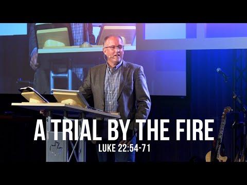 A Trial by the Fire (Luke 22:54-71)