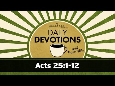Acts 25:1-12 // Daily Devotions with Pastor Mike