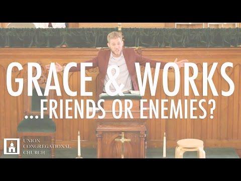 GRACE & WORKS: FRIENDS OR ENEMIES? | Ephesians 2:8-10