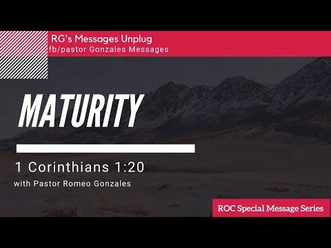 MATURITY - 1 Corinthians 1:20 | Pas. Romeo Gonzales