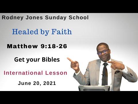 Healed by Faith, Matthew 9:18-26, June 20, 2021, Sunday school lesson (Int.)