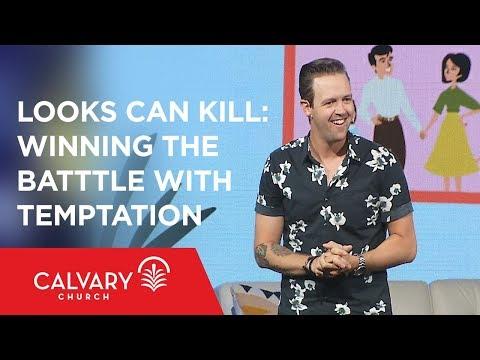 Looks Can Kill: Winning the Battle with Temptation - Matthew 5:27-30 - Nate Heitzig