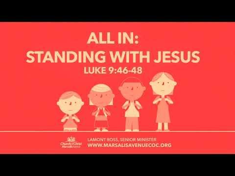 All In: Standing With Jesus - Luke 9:46-48