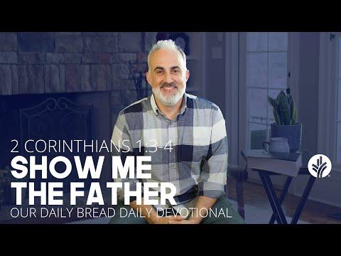 Show Me the Father | 2 Corinthians 1:3–4 | Our Daily Bread Video Devotional