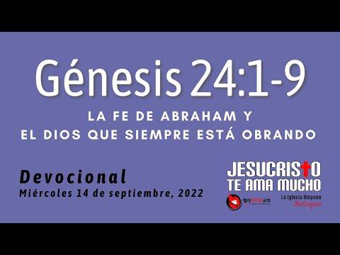 Devocional 9/14/2022 - Genesis 24:1-9 - La fe de Abraham y el Dios que siempre esta obrando