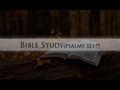 Bible Study(Psalms 32:1-7)