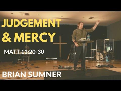 MATT 11:20-30 - JUDGEMENT & MERCY - BRIAN SUMNER - 2021