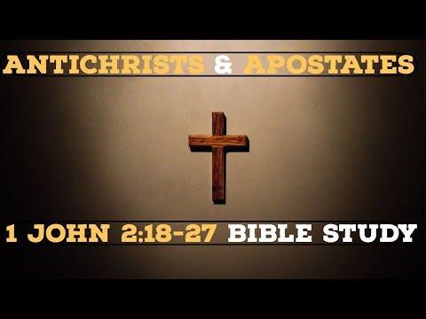 ANTICHRISTS & APOSTATES | 1 John 2:18-27 Bible Study