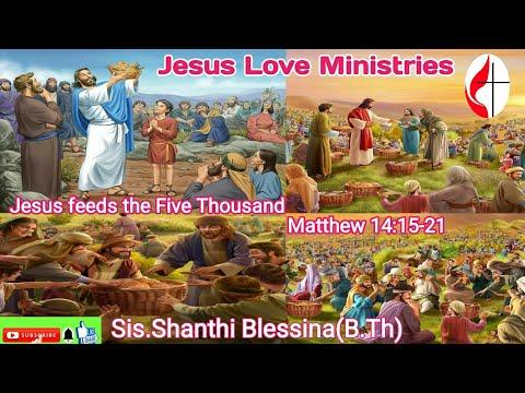 Sis.Shanthi Blessina(B.Th)Matthew  14:15-21Jesus feeds the five Thousand